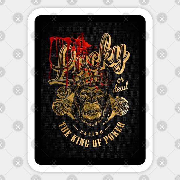 Lucky or Dead. The King of Poker - Casino Sticker by GreekTavern